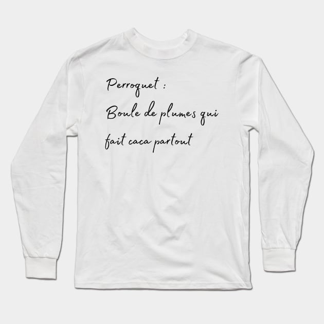 Parrot, Bird poop everyere french quote Long Sleeve T-Shirt by Oranjade0122